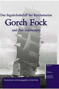 Das Segelschulschiff der Reichsmarine "Gorch Fock" und ihre Schwestern