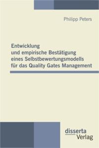 Entwicklung und empirische Bestatigung eines Selbstbewertungsmodells fur das Quality Gates Management