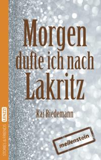 Morgen dufte ich nach Lakritz