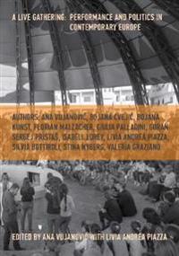 A Live Gathering: Performance and Politics in Contemporary Europe
