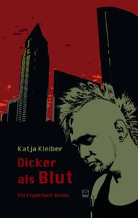 Dicker als Blut. Ein Frankfurt-Krimi