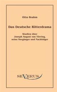 Das deutsche Ritterdrama des achtzehnten Jahrhunderts
