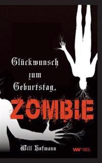 Glückwunsch zum Geburtstag, Zombie: Ein Grusel-Roman