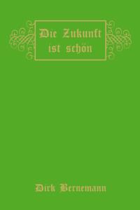 Die Zukunft ist schön