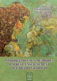 Introduction aux méthodes d'après l'enseignement de Grigori Grabovoi (FRENCH Edition)