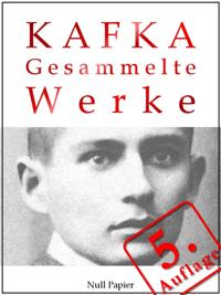 Franz Kafka - Gesammelte Werke