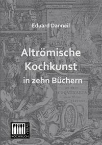 Altromische Kochkunst in Zehn Buchern