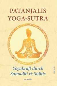 Patañjalis Yoga-Sutra - Yogakraft durch Samadhi & Sidhis: Im Lichte von Maharishis Vedischer Wissenschaft und Technologie aus dem Sanskrit neu überset