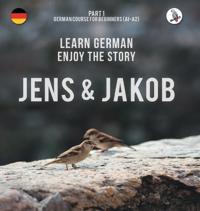 Bokomslag for "Jens und Jakob. Learn German. Enjoy the Story. Part 1 - German Course for Beginners"