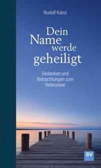Dein Name werde geheiligt