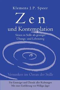 Zen und Kontemplation: Sitzen in Stille als geistiger Übungs- und Lebensweg