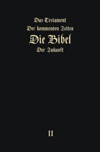 Das Testament der kommenden Zeiten - die Bibel der Zukunft - TEIL 2