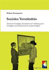 Soziales Verständnis: Theoretische Grundlagen, Konstruktion und Validierung zweier Testaufgaben zum Kernkonstrukt der sozialen Intelligenz