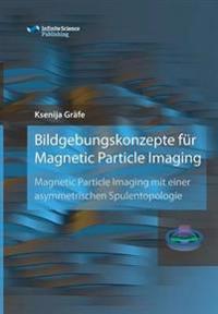 Bildgebungskonzepte für Magnetic Particle Imaging