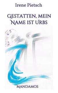 Gestatten, Mein Name ist Urbs