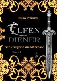 Elfendiener 1 - Der Krieger & die Mätresse