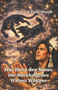 Das Herz der Sioux Die Rückkehr des Wicasa Wakans