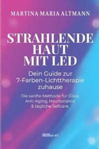 Strahlende Haut mit LED - Dein Guide zur 7-Farben-Lichttherapie zuhause