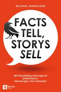 Facts tell, Storys sell