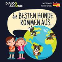 Die Besten Hunde kommen aus... (zweisprachig Deutsch-Español)