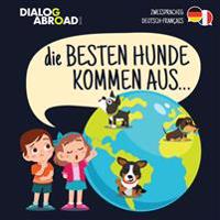 Die Besten Hunde kommen aus... (zweisprachig Deutsch-Français)