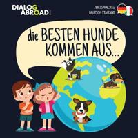 Die Besten Hunde kommen aus... (zweisprachig Deutsch-Italiano)