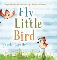Fly, Little Bird - ¡Vuela, pajarito!