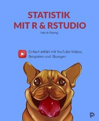 Statistik mit R & RStudio - Einfach erklärt mit YouTube Videos, Beispielen und Übungen
