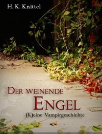 Der weinende Engel. (K)eine Vampirgeschichte.
