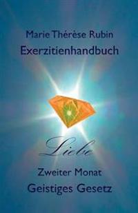 Exerzitienhandbuch Liebe: Zweiter Monat Geistiges Gesetz