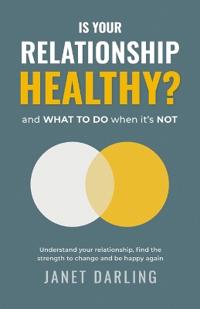 Is Your Relationship Healthy? and what to do when it's not.