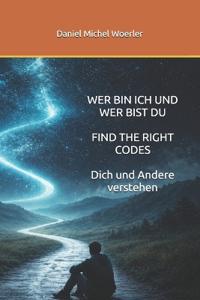 Wer Bin Ich Und Wer Bist Du, the Right Codes