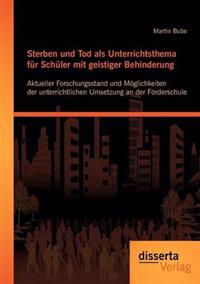 Sterben und Tod als Unterrichtsthema für Schüler mit geistiger Behinderung