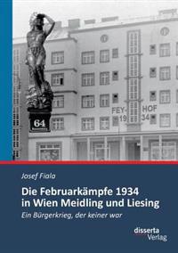 Die Februarkämpfe 1934 in Wien Meidling und Liesing
