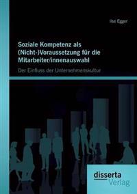 Soziale Kompetenz als (Nicht-)Voraussetzung für die Mitarbeiter/innenauswahl
