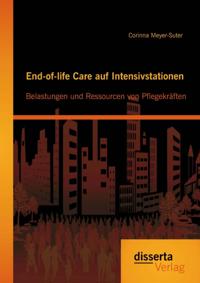 End-of-life Care auf Intensivstationen: Belastungen und Ressourcen von Pflegekraften