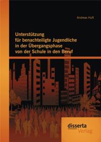 Unterstutzung fur benachteiligte Jugendliche in der Ubergangsphase von der Schule in den Beruf