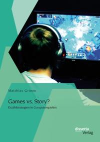 Games vs. Story? Erzahlstrategien in Computerspielen