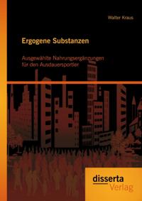 Ergogene Substanzen: Ausgewahlte Nahrungserganzungen fur der Ausdauersportler