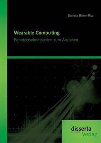 Wearable Computing. Benutzerschnittstellen zum Anziehen