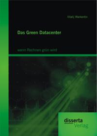 Das Green Datacenter: wenn Rechnen grun wird