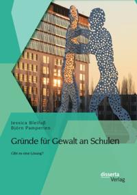 Grunde fur Gewalt an Schulen: Gibt es eine Losung?