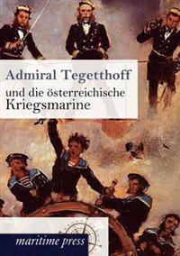 Admiral Tegetthoff und die österreichische Kriegsmarine