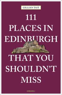 111 Places in Edinburgh That You Must Not Miss