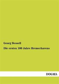 Die Ersten 100 Jahre Bremerhavens