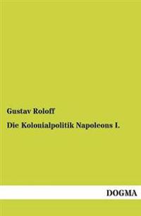Die Kolonialpolitik Napoleons I.
