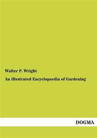 An illustrated Encyclopaedia of Gardening