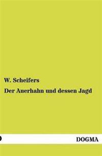 Der Auerhahn und dessen Jagd