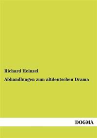 Abhandlungen zum altdeutschen Drama