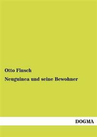 Neuguinea und seine Bewohner